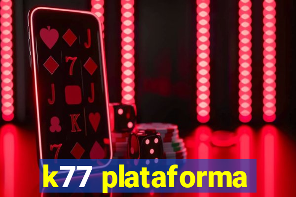 k77 plataforma